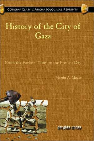 Meyer, M: History of the City of Gaza de Martin Meyer