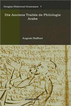 Dix Anciens Traites de Philologie Arabe de August Haffner