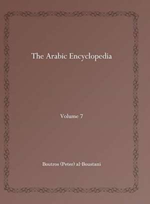 The Arabic Encyclopedia (Vol 7) de Boutros (Peter) al-Boustani