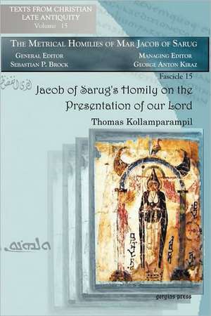 Jacob of Sarug's Homily on the Presentation of Our Lord: The Secret of the Jerusalem Temple de Thomas Kollamparampil