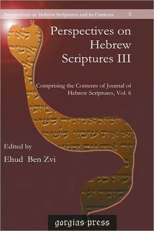 Perspectives on Hebrew Scriptures III de Ehud Ben Zvi