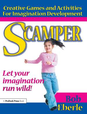 Scamper: Creative Games and Activities for Imagination Development (Combined ed., Grades 2-8) de Bob Eberle