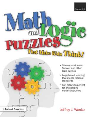 Math and Logic Puzzles That Make Kids Think!: Grades 6-8 de Jeffrey J. Wanko