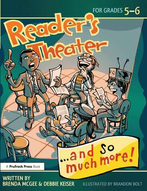 Reader's Theater...and So Much More!: Grades 5-6 de Brenda McGee