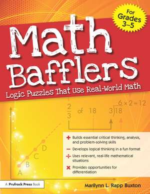 Math Bafflers: Logic Puzzles That Use Real-World Math (Grades 3-5) de Marilynn L. Rapp Buxton