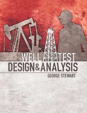 Well Test Design & Analysis de George Stewart