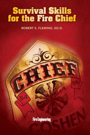 Survival Skills for the Fire Chief de Robert S. Fleming