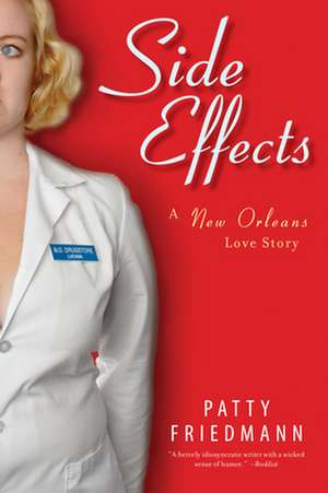 Side Effects: A New Orleans Love Story de Patty Friedmann