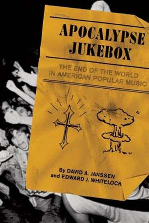 Apocalypse Jukebox: The End of the World in American Popular Music de David Janssen