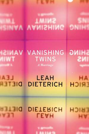 Vanishing Twins: A Marriage de Leah Dieterich