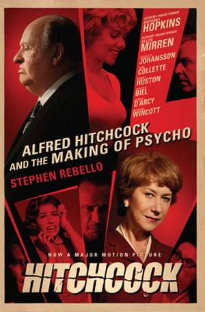 Alfred Hitchcock and the Making of Psycho de Stephen Rebello