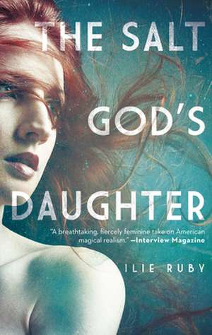 The Salt God's Daughter de Ilie Ruby