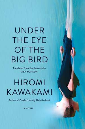 Under the Eye of the Big Bird de Hiromi Kawakami