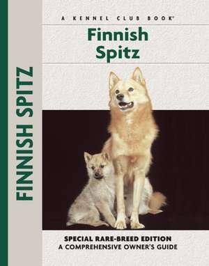 Finnish Spitz Specia Rare-Breed Edtion: A Comprehensive Owner's Guide de Juliette Cunliffe