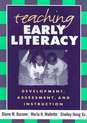 Teaching Early Literacy: Development, Assessment, and Instruction de Diane M. Barone