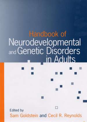 Handbook of Neurodevelopmental and Genetic Disorders in Adults de Sam Goldstein