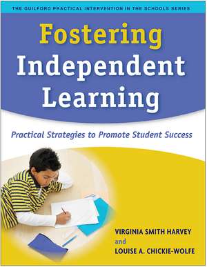 Fostering Independent Learning: Practical Strategies to Promote Student Success de Virginia Smith Harvey