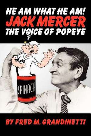 Jack Mercer, the Voice of Popeye de Fred M. Grandinetti