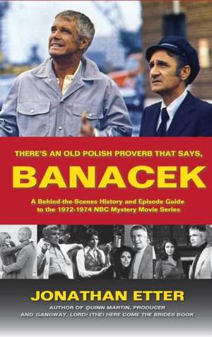 There's an Old Polish Proverb That Says, 'Banacek': A Behind-The-Scenes History and Episode Guide to the 1972-1974 NBC Mystery Movie Series (Hardback) de Jonathan Etter