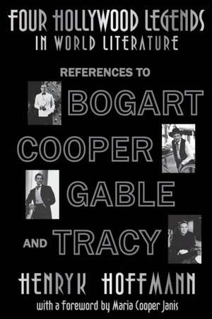 Four Hollywood Legends in World Literature: References to Bogart, Cooper, Gable and Tracy de Henryk Hoffmann