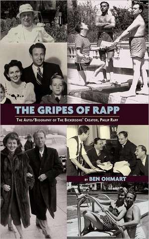 The Gripes of Rapp - The Auto/Biography of the Bickersons' Creator, Philip Rapp de Ben Ohmart