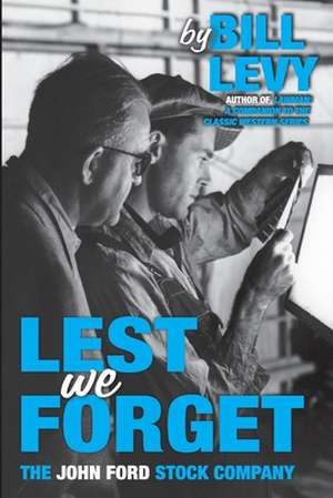 Lest We Forget: The John Ford Stock Company de Bill Levy