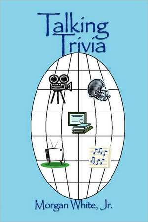 Talking Trivia de Morgan Jr. White