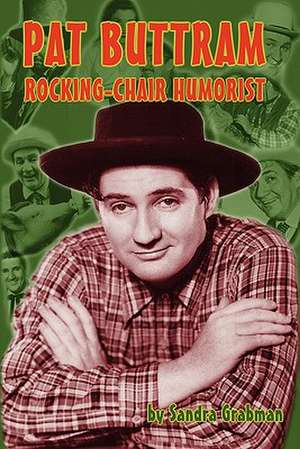 Pat Buttram: The Rocking-Chair Humorist de Sandra Grabman