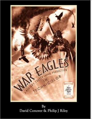 War Eagles - The Unmaking of an Epic - An Alternate History for Classic Film Monsters de David Conover