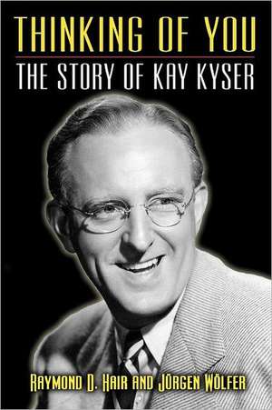 Thinking of You - The Story of Kay Kyser de Raymond D. Hair