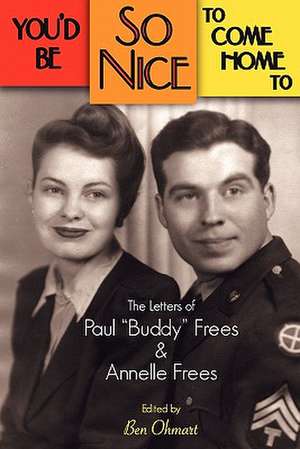 You'd Be So Nice to Come Home to: The Letters of Paul Buddy Frees and Annelle Frees de Paul Frees