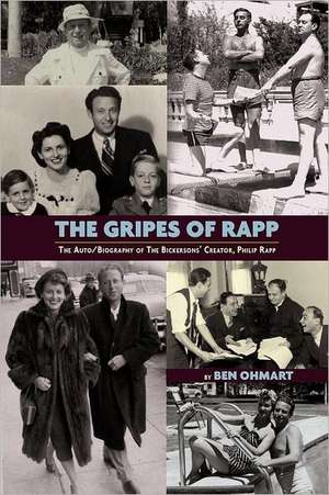 The Gripes of Rapp the Auto/Biography of the Bickersons' Creator, Philip Rapp de Ben Ohmart