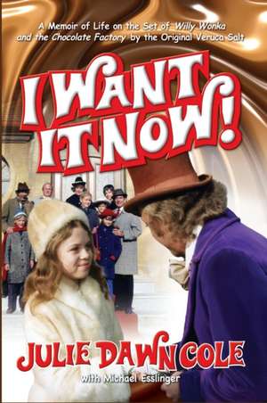 I Want It Now! a Memoir of Life on the Set of Willy Wonka and the Chocolate Factory (Hardback) de Julie Dawn Cole