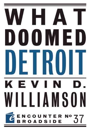 What Doomed Detroit de Kevin D. Williamson