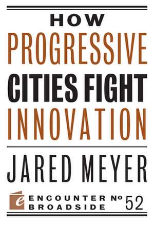 How Progressive Cities Fight Innovation de Jared Meyer