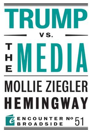 TRUMP VS THE MEDIA de Mollie Ziegler Hemingway