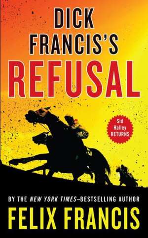 Dick Francis's Refusal de Felix Francis