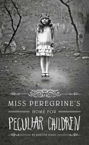 Miss Peregrine's Home for Peculiar Children de Ransom Riggs