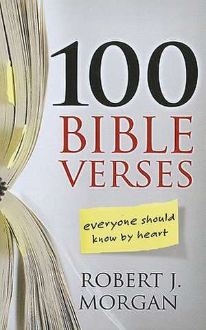 100 Bible Verses Everyone Should Know by Heart de Robert J. Morgan