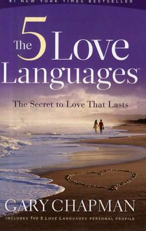 The 5 Love Languages: The Secret to Love That Lasts de Gary Chapman