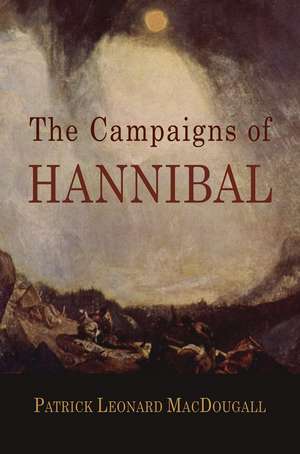 The Campaigns of Hannibal de Patrick Leonard MacDougall