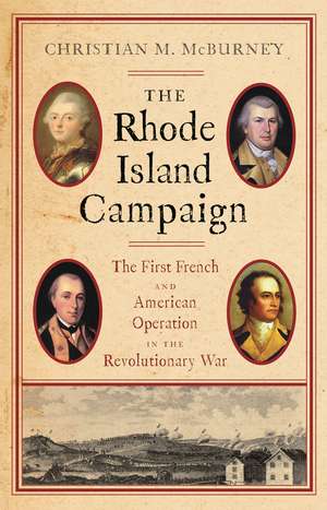 The Rhode Island Campaign: The First French and American Operation in the Revolutionary War de Christian M. McBurney