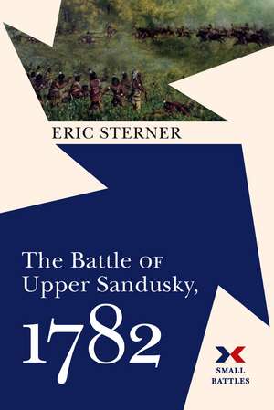 The Battle of Upper Sandusky, 1782 de Eric Sterner