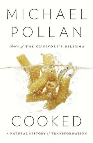 Cooked: A Natural History of Transformation de Michael Pollan