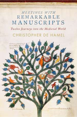 Meetings with Remarkable Manuscripts de Christopher De Hamel