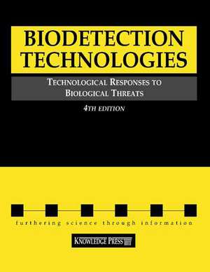 Biodetection Technologies: Technological Responses to Biological Threats de Knowledge Press