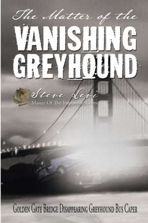 The Matter of the Vanishing Greyhound de Steve Levi