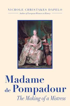 Madame de Pompadour de Nichole Dapelo