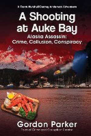 A Shooting at Auke Bay de Gordon Parker