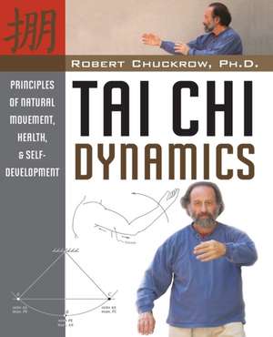 Tai Chi Dynamics de Robert Chuckrow